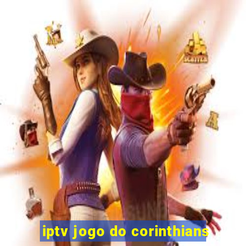 iptv jogo do corinthians